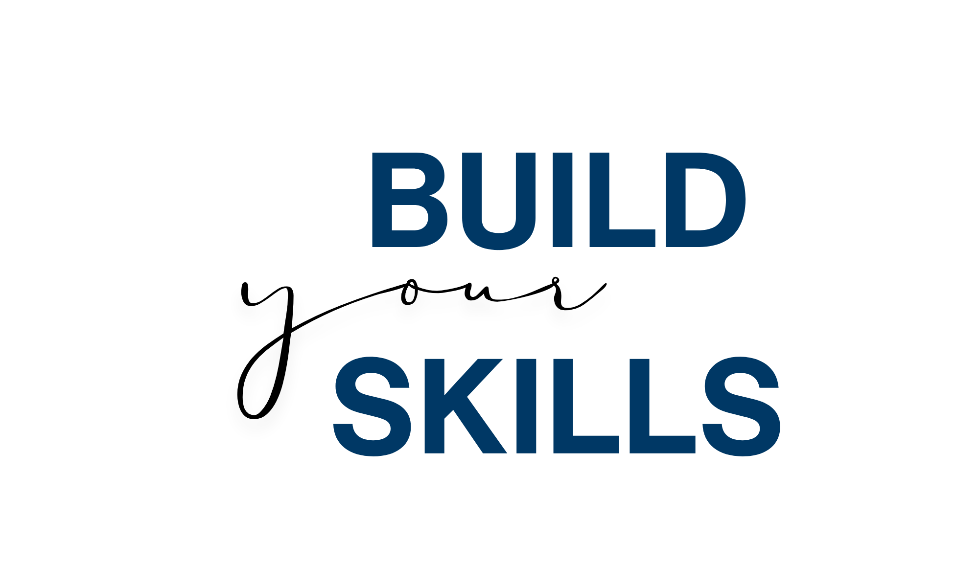 build your skills